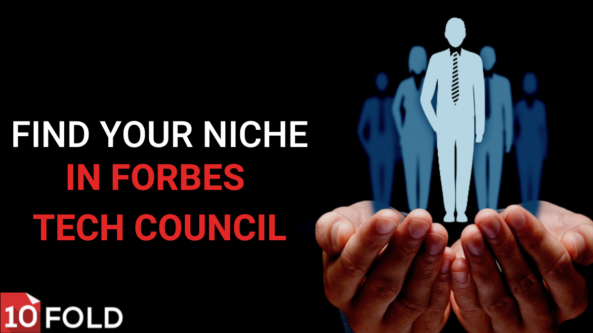 Don’t beat a dead topic: find your niche in the Forbes Tech Council