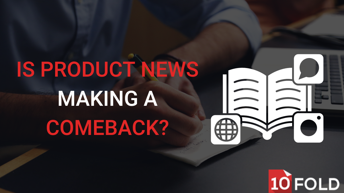 Is Product News Making a Comeback?