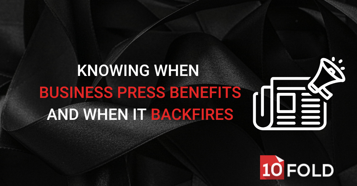 Knowing When Business Press Benefits and When It Backfires