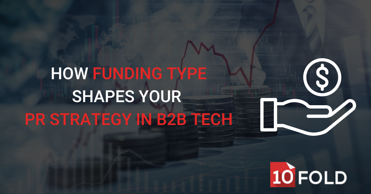 How Funding Type Shapes Your PR Strategy in B2B Tech