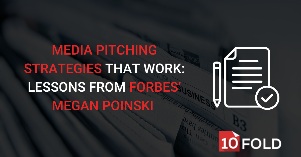 Media Pitching Strategies That Work: Lessons from Forbes’ Megan Poinski