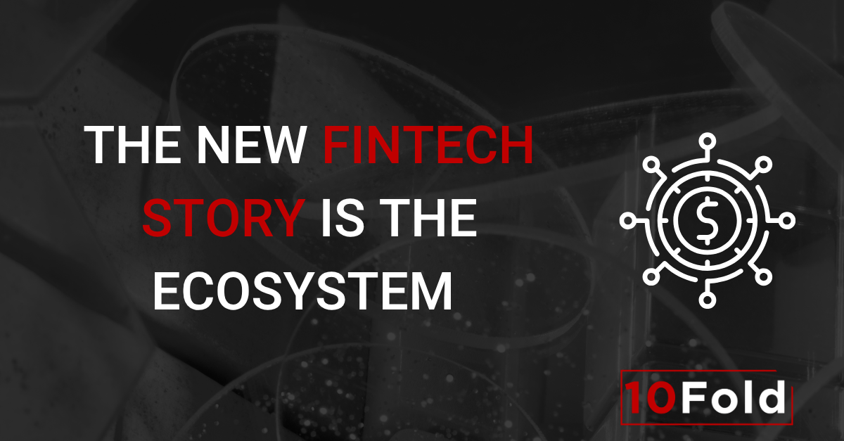 The New Fintech Story Is the Ecosystem