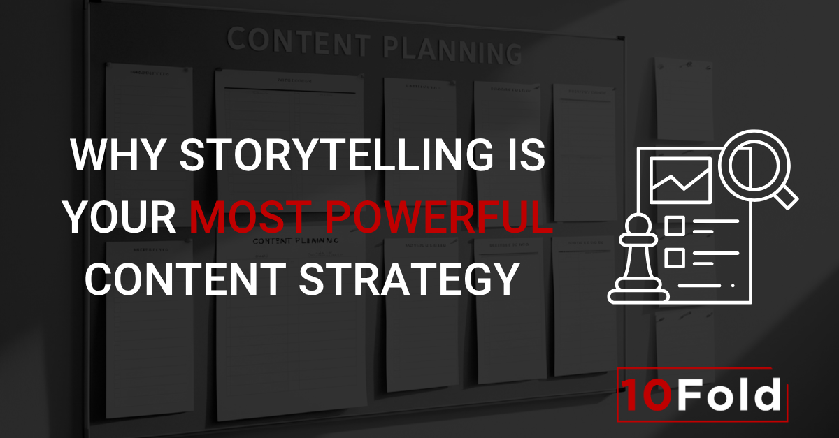 Why Storytelling Is Your Most Powerful Content Strategy
