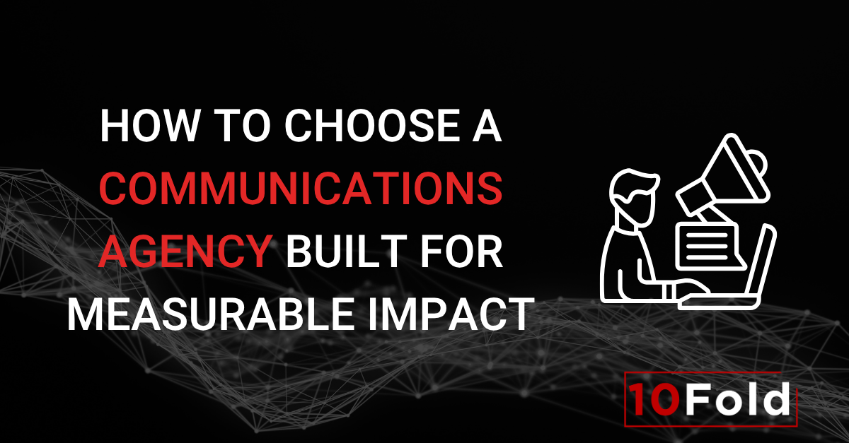 How to Choose a Communications Agency Built for Measurable Impact
